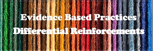 Evidence Based Practices:  Differential Reinforcements